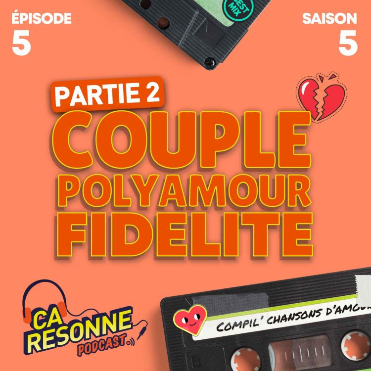 cover art for S5E5 | Couple, Polyamour et Fidélité | Partie 2