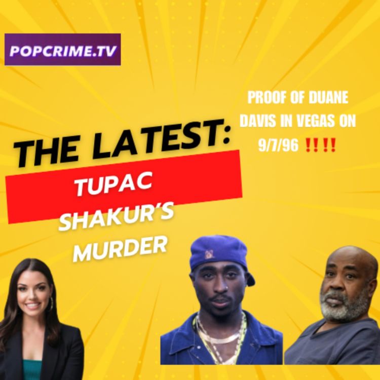 cover art for PopCrimeTV: The latest on the case against DUANE DAVIS & the 1996 murder of TUPAC SHAKUR