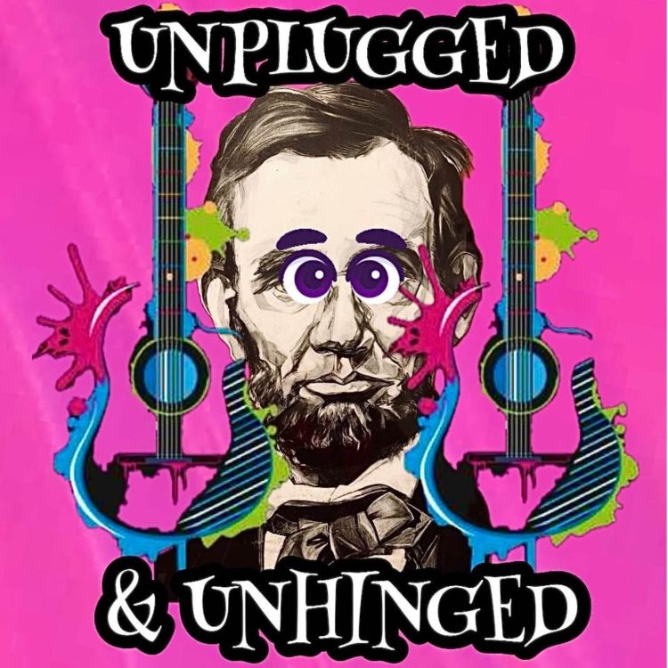 cover art for Episode 53 Unplugged & Unhinged 