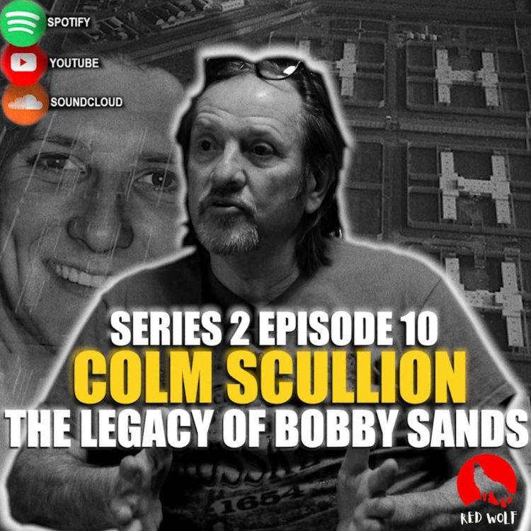 cover art for The Conversation (Series 2 Episode 10) Colm Scullion: The Legacy of Bobby Sands