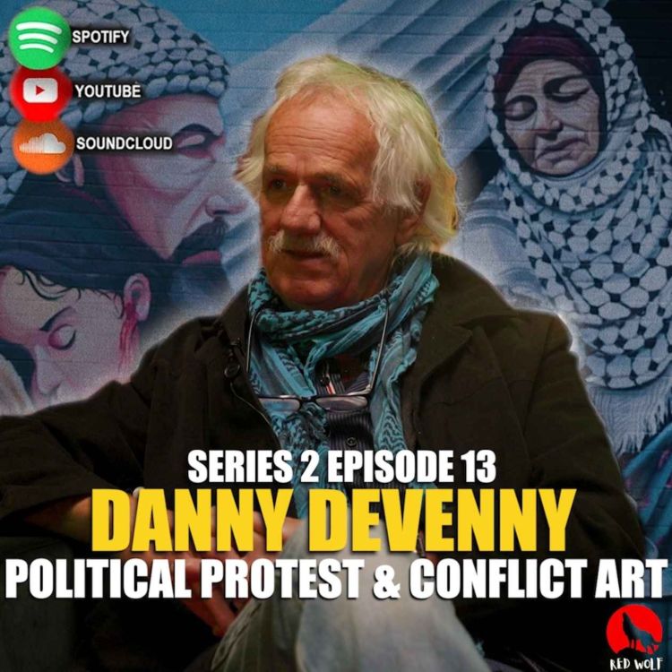 cover art for The Conversation (Series 2 Episode 13) Danny Devenny: Political Protest & Conflict Art