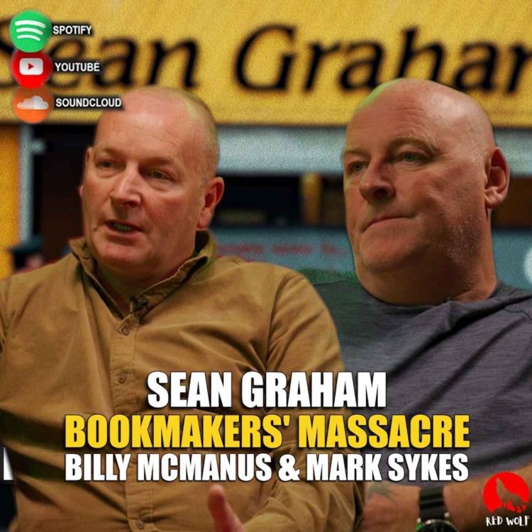 cover art for The Conversation (Series 3 Episode 2) Billy Mcmanus & Mark Sykes: Sean Graham Bookmakers' Massacre