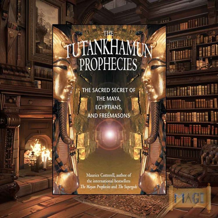 cover art for The Tutankhamun Prophecies: The Sacred Secret of Maya, Egyptians, and Freemasons