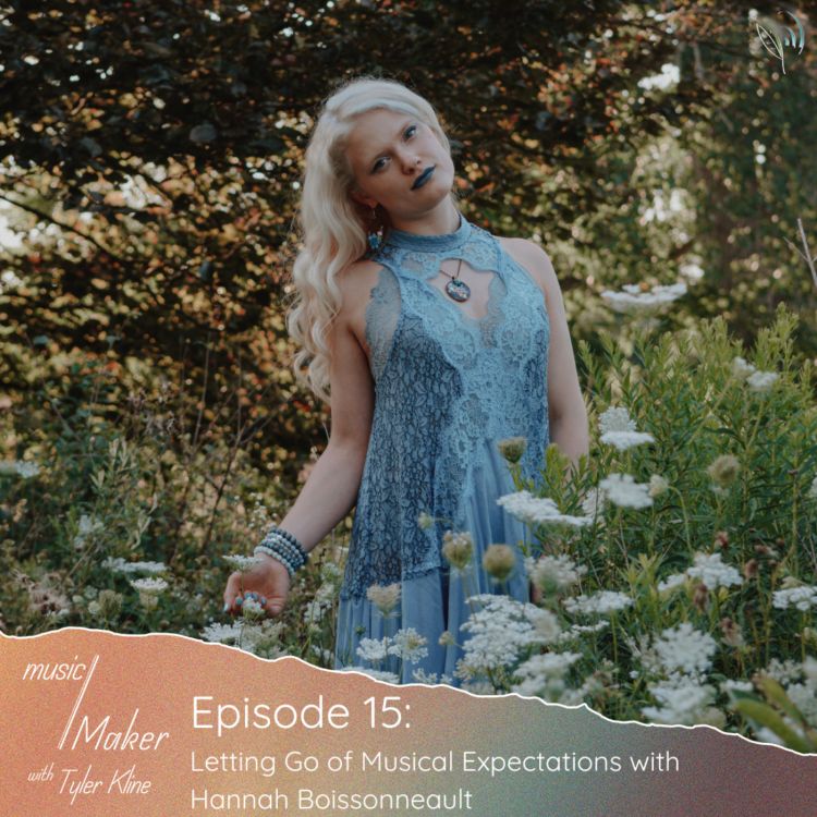 cover art for Ep. 015 - Letting Go of Musical Expectations with Hannah Boissonneault