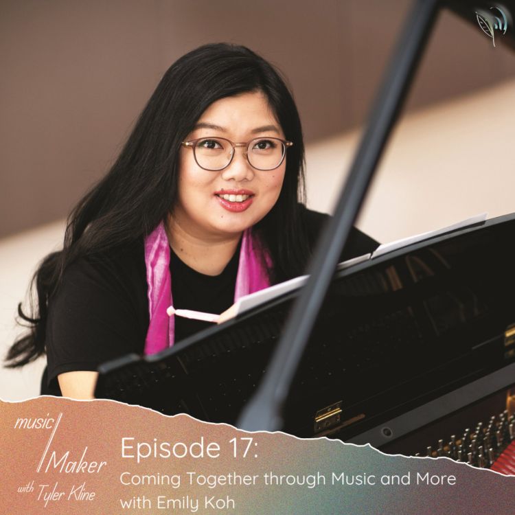 cover art for Ep. 017 - Coming Together through Music and More with Emily Koh