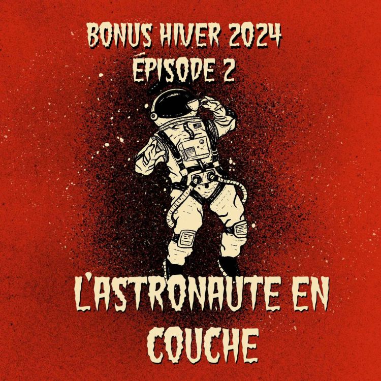 cover art for Bonus 2024 - Les triangles amoureux, partie II : L'astronaute en couche (extrait)