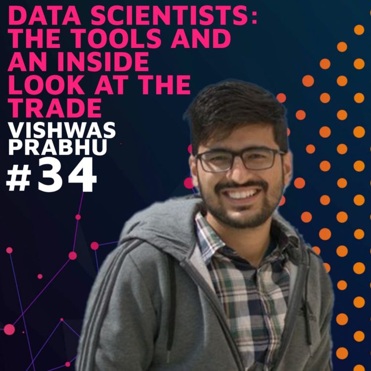 cover art for Data Scientists: The Tools and an Inside Look at the Trade w/ Vishwas Prabhu