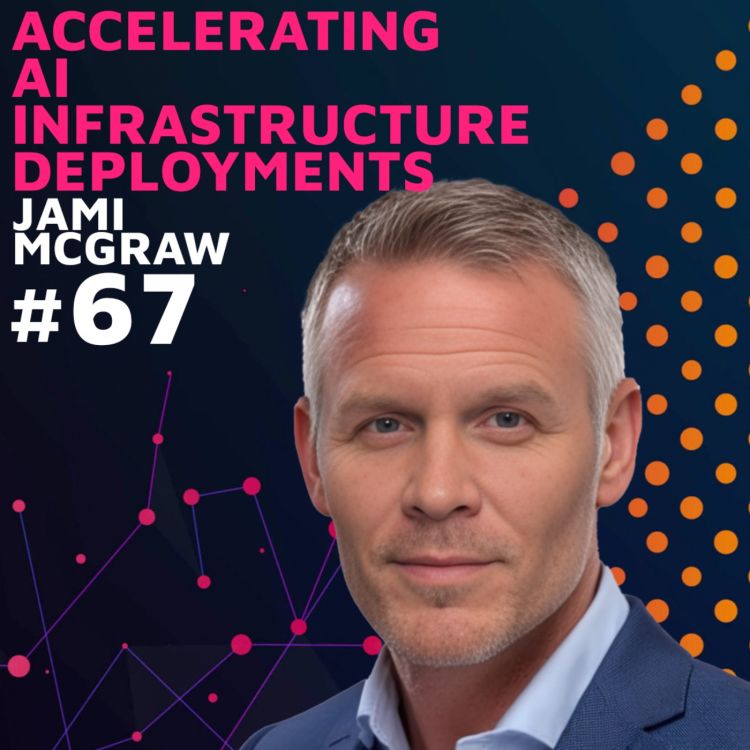 cover art for Accelerating AI Infrastructure Deployments w/ Jami McGraw