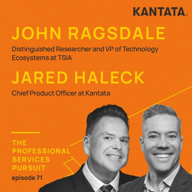 cover art for Ep. 71 - TSIA TECH on Deck Webinar Recording: Redefining Professional Services Technology w/ Jared Haleck and John Ragsdale