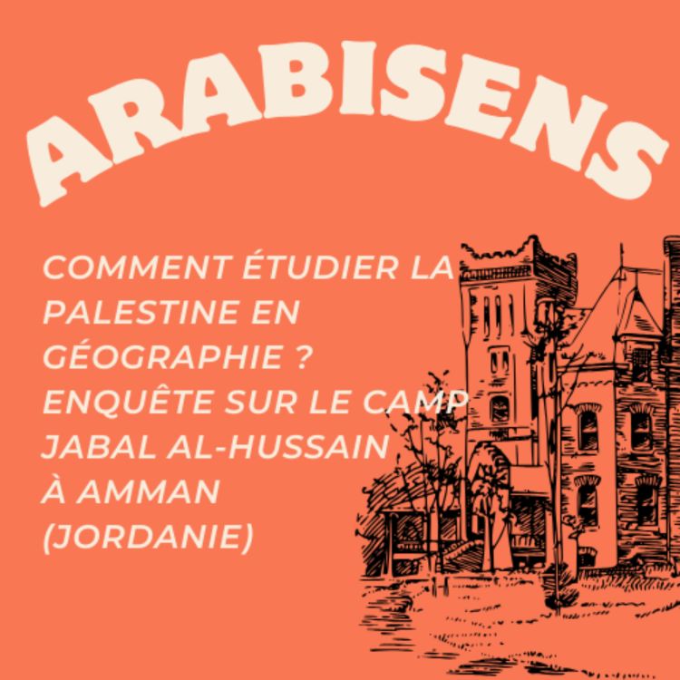 cover art for Comment étudier la Palestine en géographie ? Enquête sur le camp Jabal al-Hussain à Amman en Jordanie