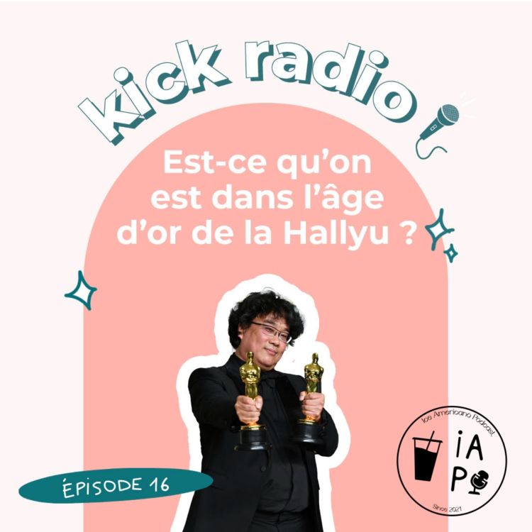 cover art for S2E16 - EST-ON DANS L'ÂGE D'OR DE LA HALLYU ?