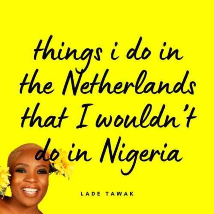 cover art for S02E251 - 3 things I do in the Netherlands that I wouldn’t do in Nigeria