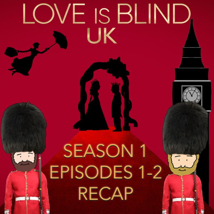 cover art for Love Is Blind UK Season 1 Episodes 1 & 2 | Season Premiere Recap