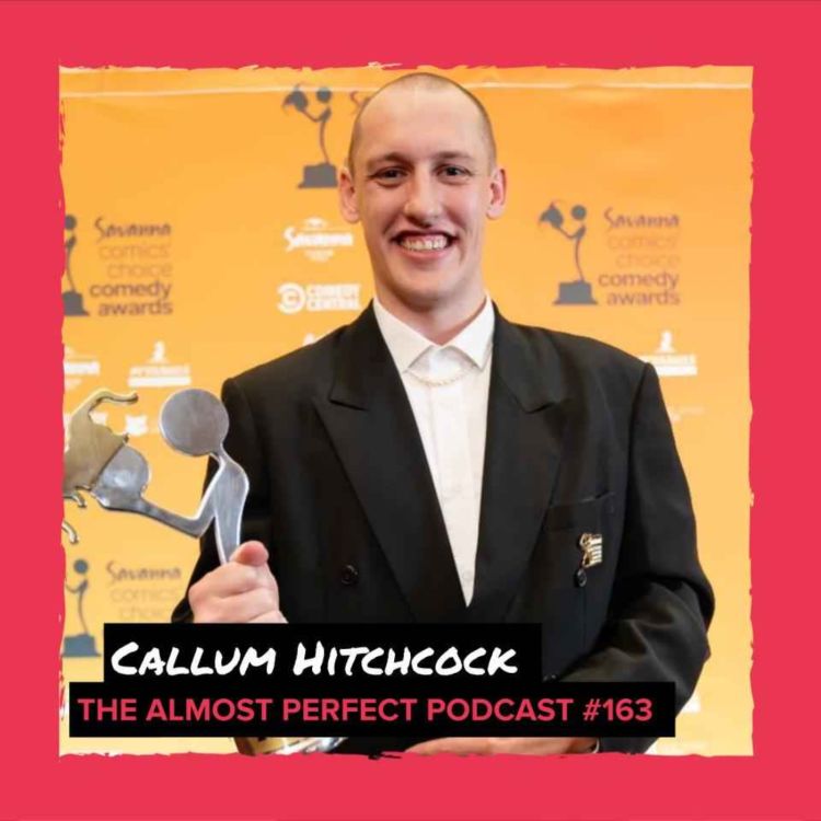 cover art for #163 - Callum Hitchcock (Comedian: Comic's Choice Awards Best Newcomer)