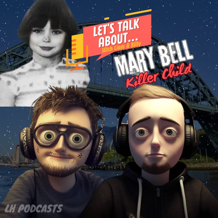 cover art for Let's Talk About... Mary Bell, The Killer Child! Ep.34