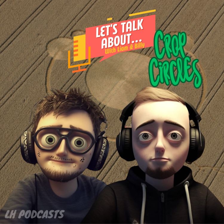 cover art for Let's Talk About... Crop Circles! Ep.40