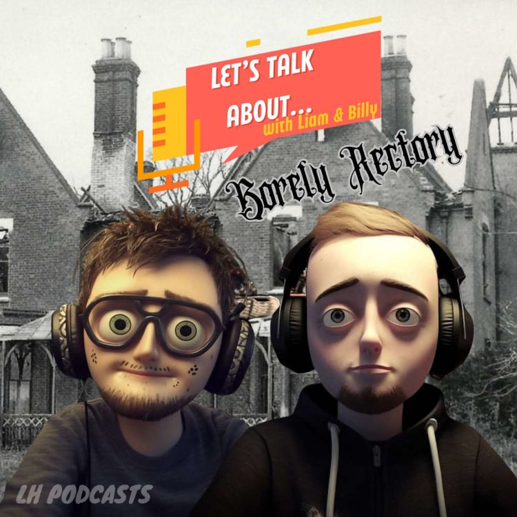 cover art for Let's Talk About... The Borely Rectory! Ep.18