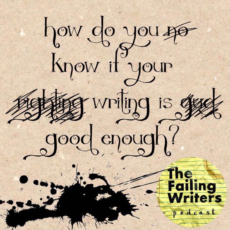 cover art for S4 Ep15: How do you know if your writing is good enough?