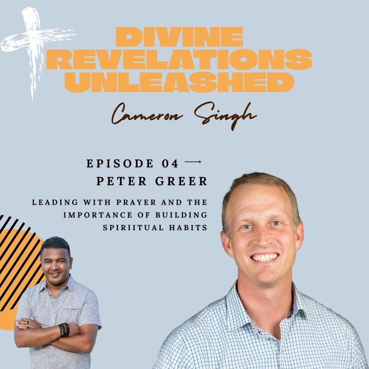 cover art for EP4 | Peter Greer | Leading with Prayer and the Importance of Building Spiritual Habits