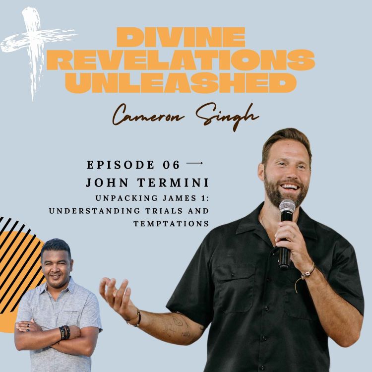 cover art for EP6 | John Termini | Unpacking James 1: Understanding Trials and Temptations