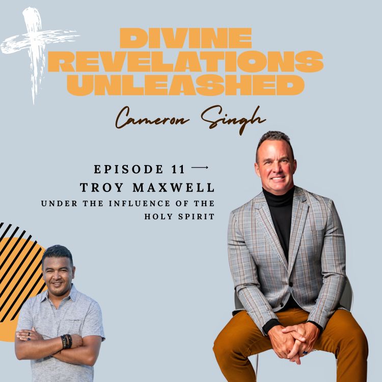 cover art for EP11 | Troy Maxwell | Under the Influence of the Holy Spirit