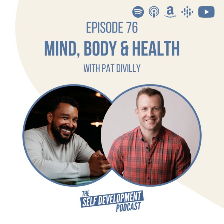 cover art for Ep 76 Pat Divilly | Mind, Body & Health | The Self Development Podcast