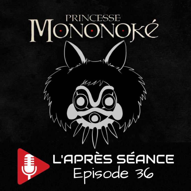 cover art for Episode 36 : Princesse Mononoké