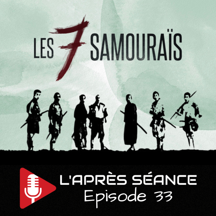 cover art for Episode 33 : les 7 samouraïs