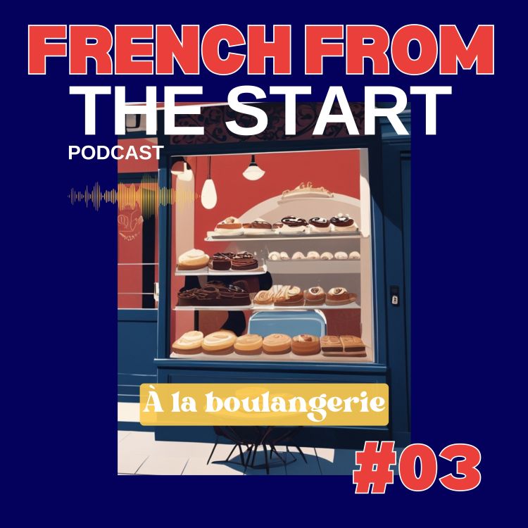 cover art for E03 - A1 French: Boulangerie Basics - Your First Bakery Visit