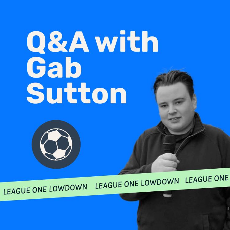 cover art for League One Lowdown Q&A With Gab Sutton!