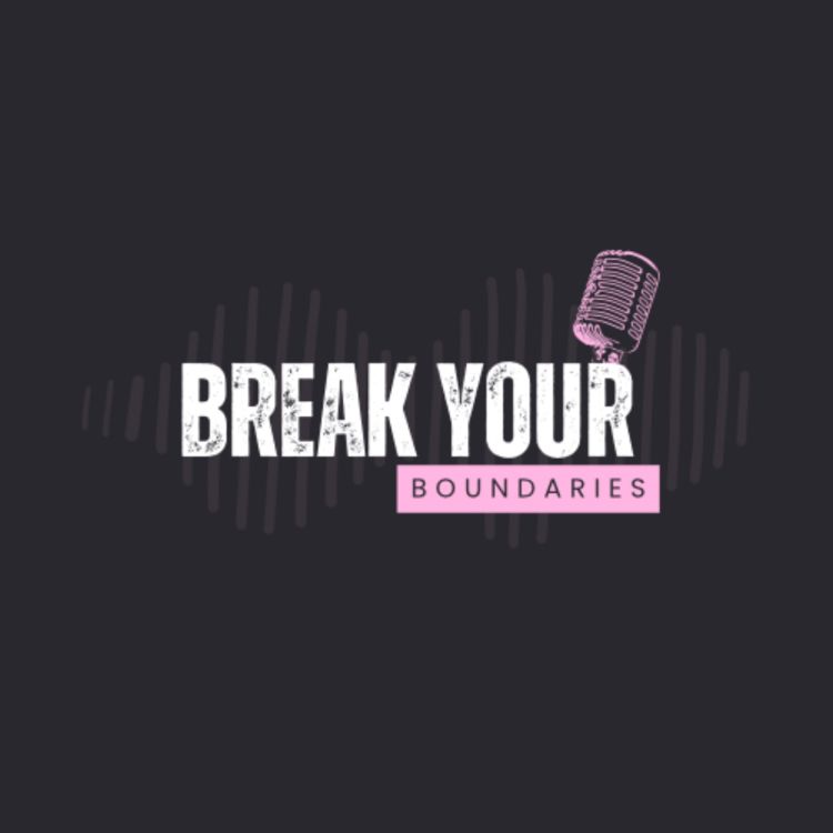 cover art for Episode 1: Break Your Boundaries