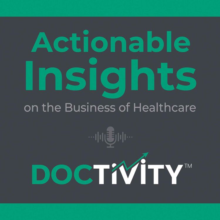 cover art for The Doctivity Story and Why the "Business of Healthcare" Matters