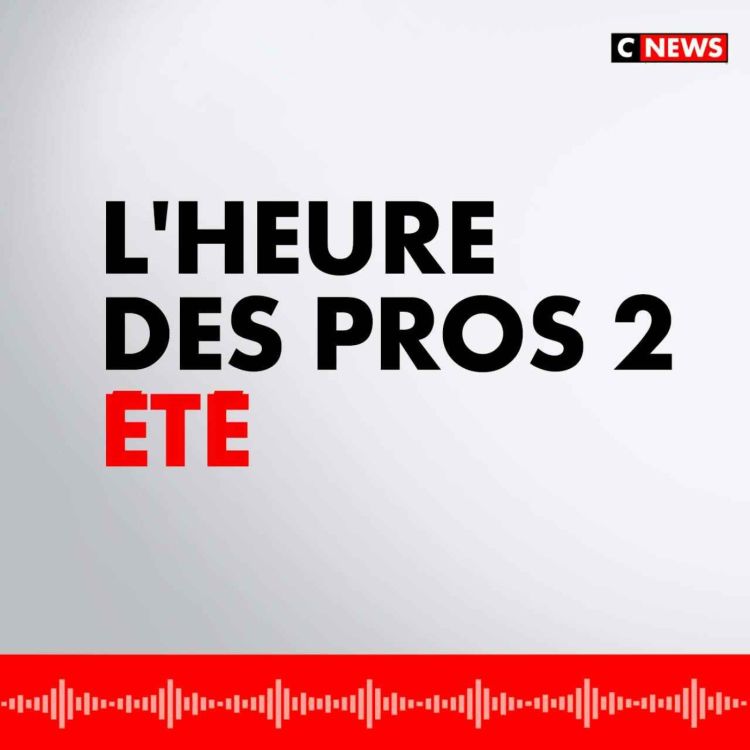 cover art for L'Heure des Pros 2 Été (Émission du 17/08/2024)