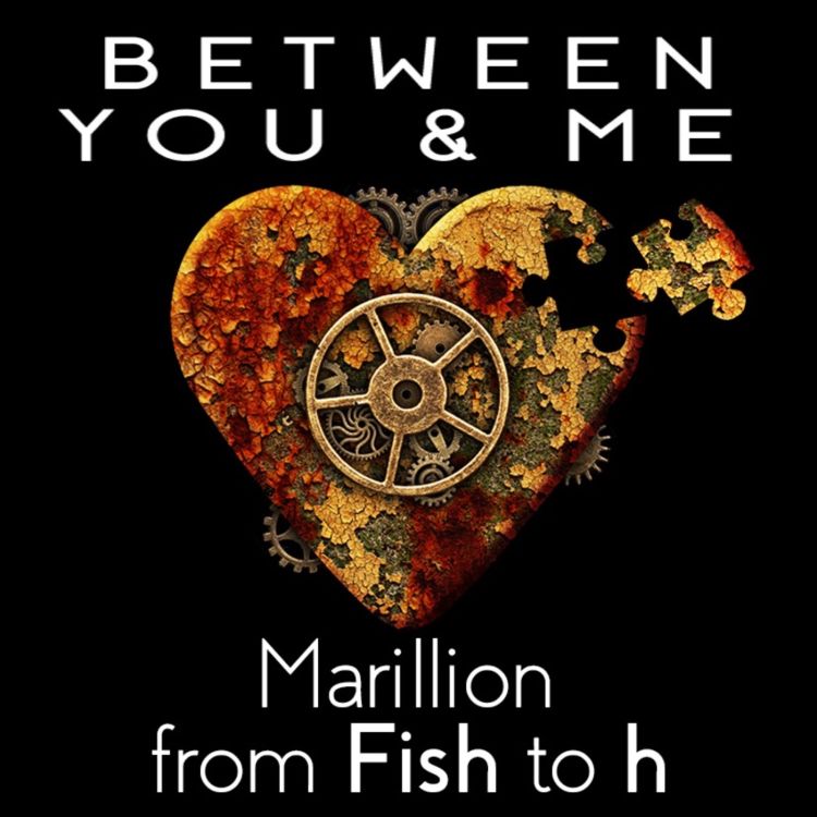 Between You And Me Trailer Between You And Me A Podcast About Marillion Acast