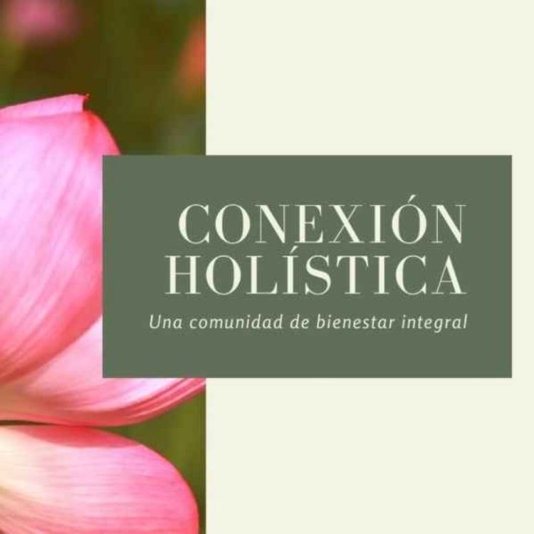 ¿qué Es Lo Holistico Conexión Holística Acast 