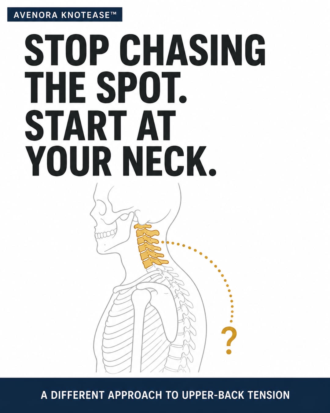 Infographic showing the neck-first approach to upper-back tension: a simplified anatomical schematic with the cervical region highlighted in amber, a dotted arc running toward the interscapular area, and the headline 'Stop Chasing the Spot. Start at Your Neck.'