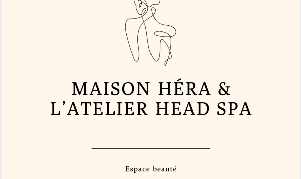 Maison Héra et L’Atelier head spa