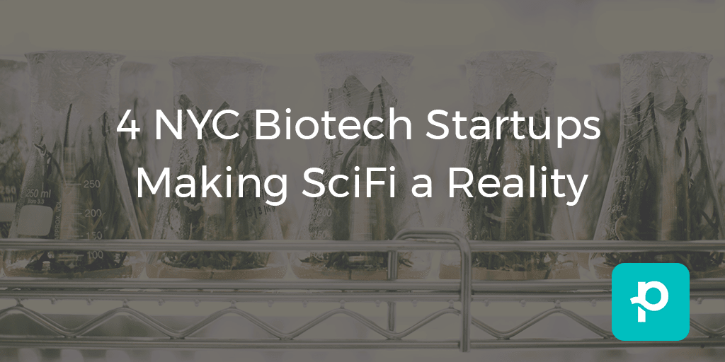 4 Nyc Biotech Startups Making Scifi A Reality The Planted Blog