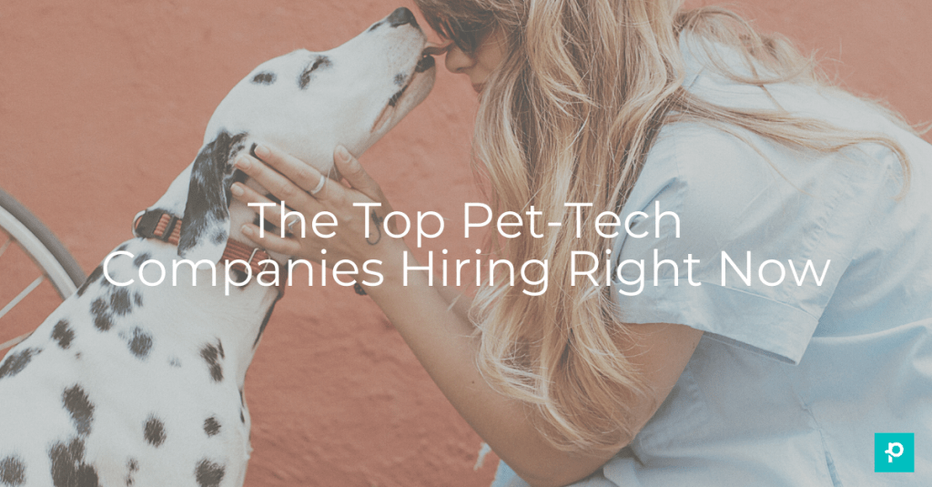 The Top Pet-Tech Companies Hiring Right Now | The Planted Blog