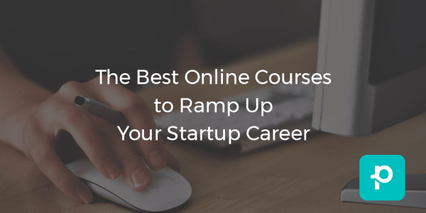 The Best Online Courses to Ramp Up Your Startup Career | The ...