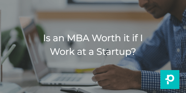 is an mba worth it if i work at a startup the planted blog mba worth it