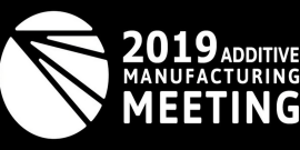 Additive Manufacturing Meeting 2019