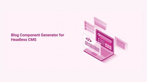Blog Component Code Generator for Headless CMS » Platformable