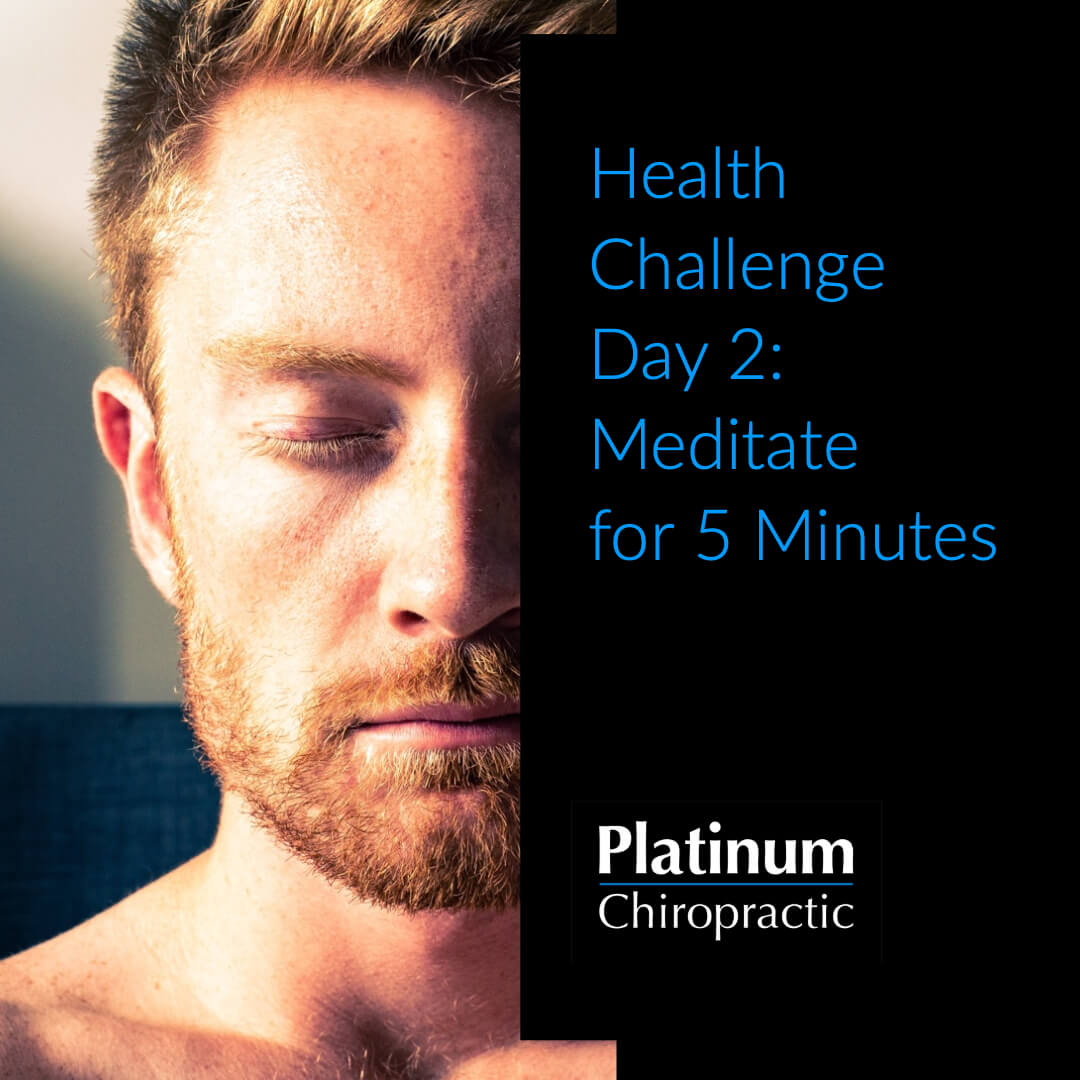 Platinum Health Challenge Day 2: Meditate for 5 Minutes