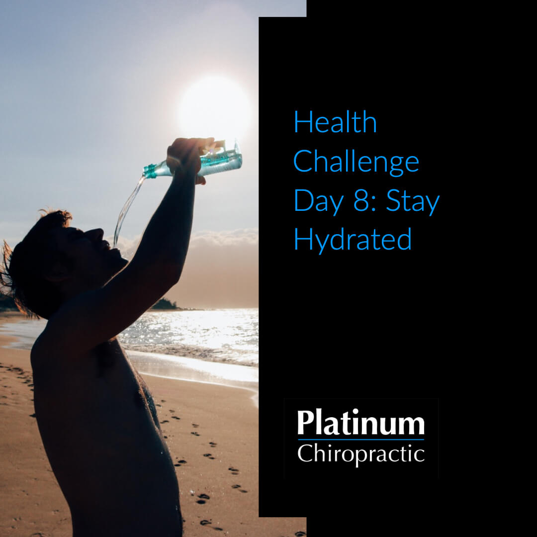 Platinum Health Challenge Day 8: Stay Hydrated