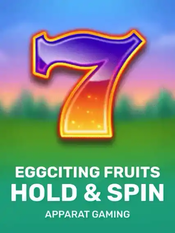 Eggciting Fruits - Hold & Spin - Apparat Gaming