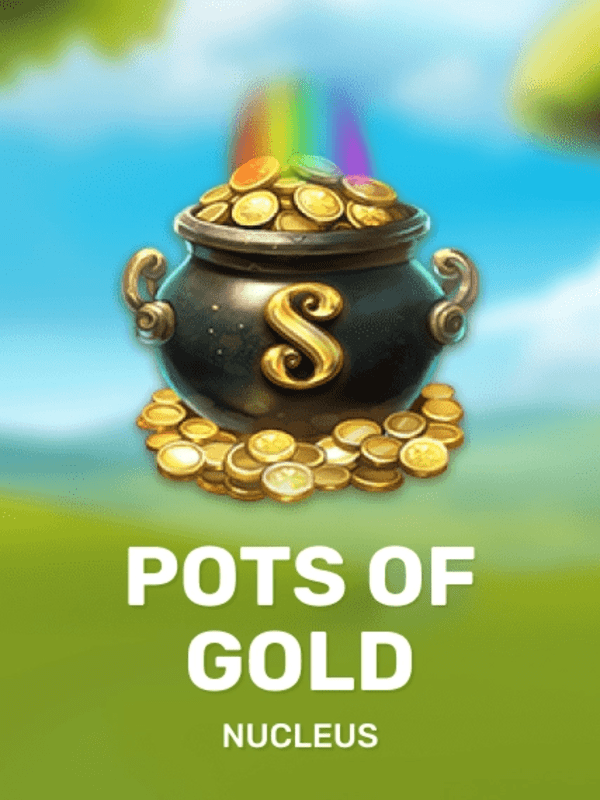 Pots Of Gold - Nucleus Gaming