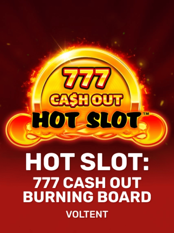 Hot Slot: 777 Cash Out Burning Board - VoltEnt
