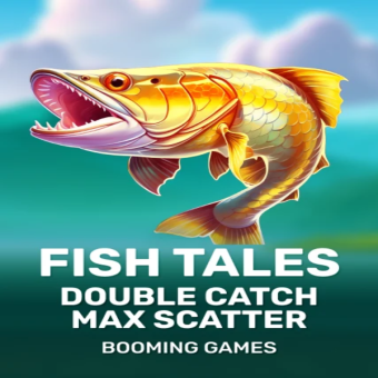 Fish Tales: Double Catch Max Scatter - Booming Games
