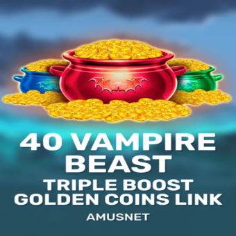 40 Vampire Beast Triple Boost Golden Coins Link - Amusnet